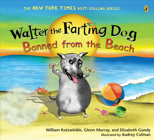 Walter the Farting Dog: Banned from the Beach by William Kotzwinkle, Glenn Murray, Elizabeth Gundy, Audrey Colman, 9780142413944