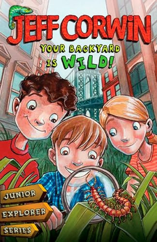 Your Backyard Is Wild (Junior Explorer Series Book 1) by Jeff Corwin, 9780142414040