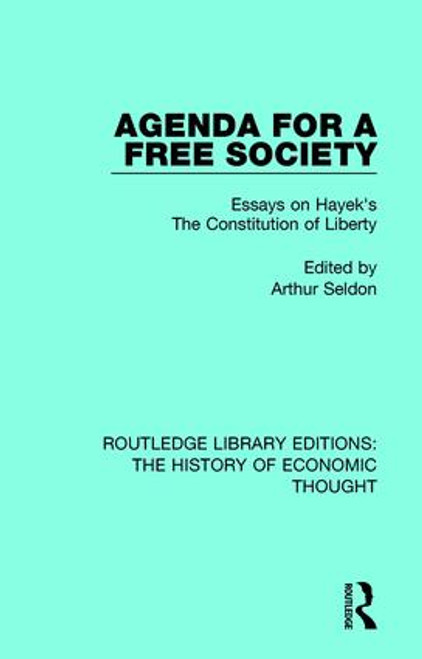 Agenda for a Free Society (Essays on Hayek's The Constitution of Liberty) - 9781138238473 by Arthur Seldon, 9781138238473
