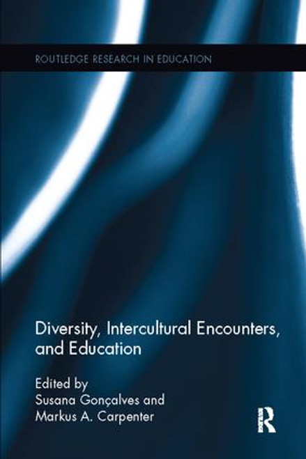 Diversity, Intercultural Encounters, and Education by Susana Gonçalves, Markus A. Carpenter, 9781138107885