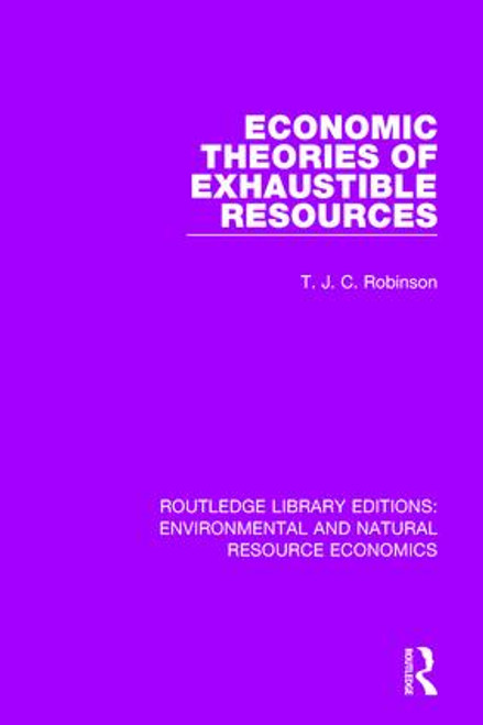 Economic Theories of Exhaustible Resources - 9781138083608 by T. J. C. Robinson, 9781138083608
