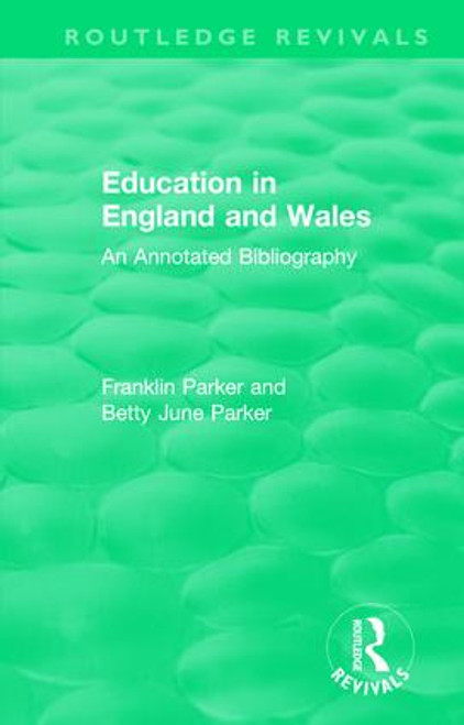 Education in England and Wales (An Annotated Bibliography) by Franklin Parker, Betty June Parker, 9780815368854