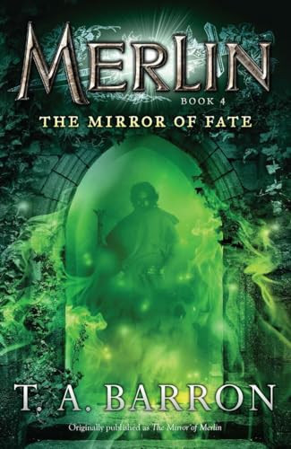 The Mirror of Fate (Book 4) by T. A. Barron, 9780142419229