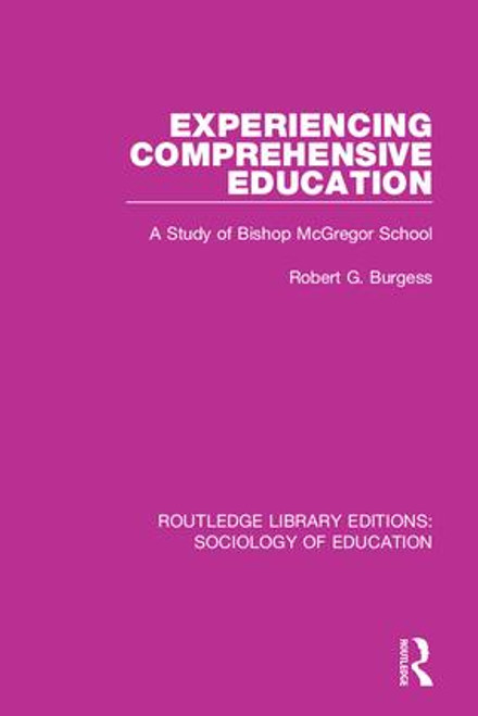 Experiencing Comprehensive Education (A Study of Bishop McGregor School) - 9781138228337 by Robert G. Burgess, 9781138228337
