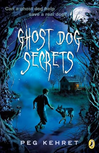 Ghost Dog Secrets by Peg Kehret, 9780142419649