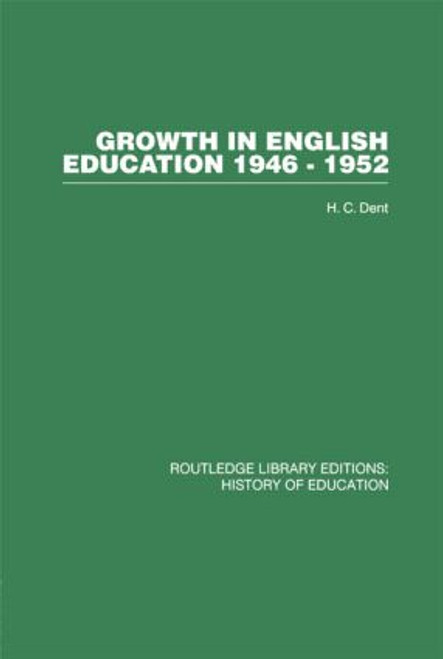 Growth in English Education (1946-1952) - 9781138010659 by H C Dent, 9781138010659