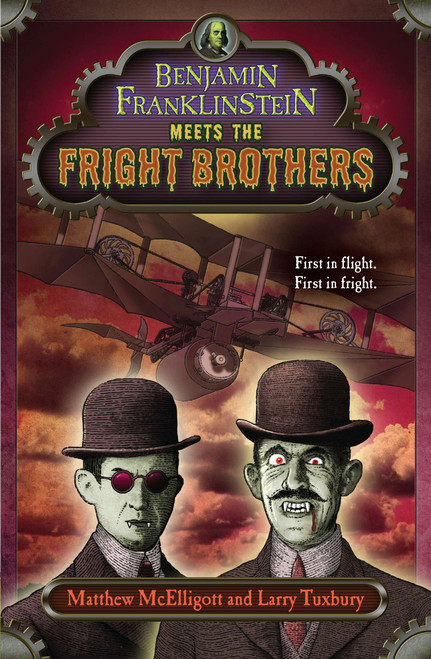 Benjamin Franklinstein Meets the Fright Brothers by Matthew McElligott, Larry David Tuxbury, Matthew McElligott, 9780142422007