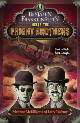 Benjamin Franklinstein Meets the Fright Brothers by Matthew McElligott, Larry David Tuxbury, Matthew McElligott, 9780142422007