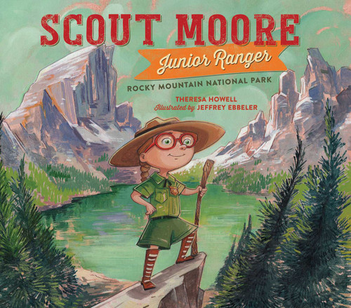 Scout Moore, Junior Ranger (Rocky Mountain National Park) by Theresa Howell, Jeffrey Ebbeler, 9781493084869