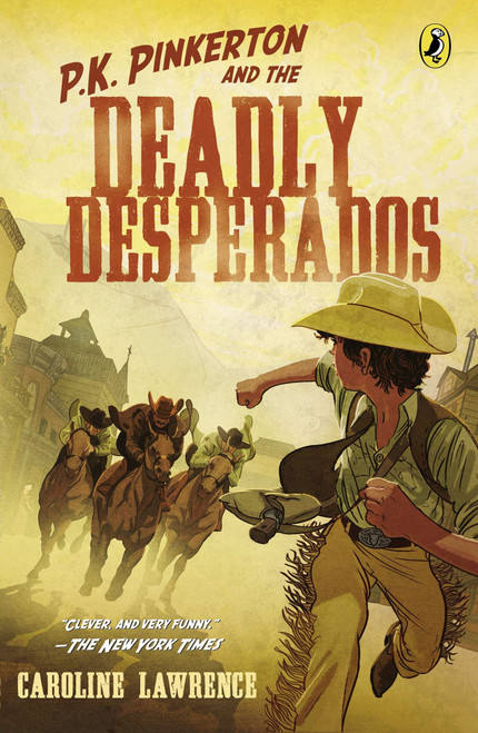 P.K. Pinkerton and the Case of the Deadly Desperados by Caroline Lawrence, 9780142423813
