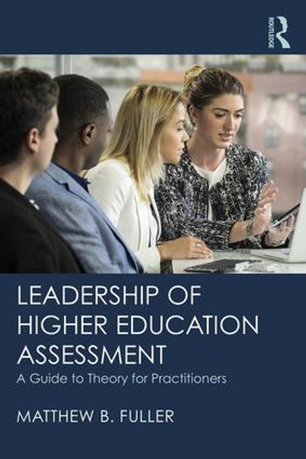 Leadership of Higher Education Assessment (A Guide to Theory for Practitioners) - 9780815396765 by Matthew B. Fuller, 9780815396765