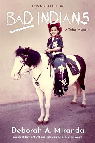 Bad Indians  (Expanded Edition) (A Tribal Memoir) - 9781597146289 by Deborah Miranda, 9781597146289