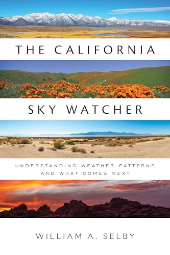 The California Sky Watcher (Understanding Weather Patterns and What Comes Next) by William A. Selby, 9781597146401