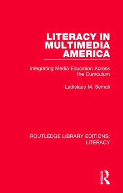 Literacy in Multimedia America (Integrating Media Education Across the Curriculum) - 9780815373759 by Ladislaus M Semali, 9780815373759