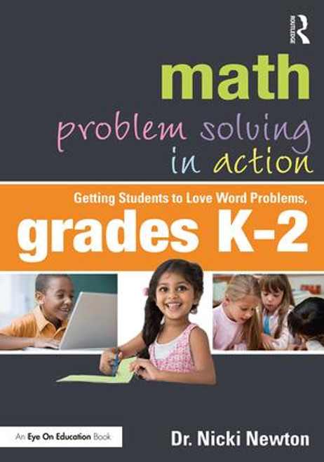 Math Problem Solving in Action (Getting Students to Love Word Problems, Grades K-2) - 9781138054530 by Nicki Newton, 9781138054530
