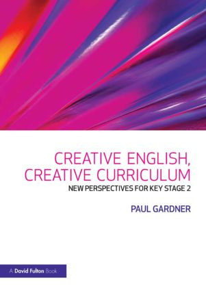 Creative English, Creative Curriculum (New Perspectives for Key Stage 2) - 9780415466851 by Paul Gardner, 9780415466851