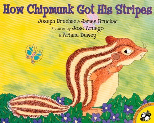 How Chipmunk Got His Stripes by Joseph Bruchac, James Bruchac, Jose Aruego, Ariane Dewey, 9780142500217