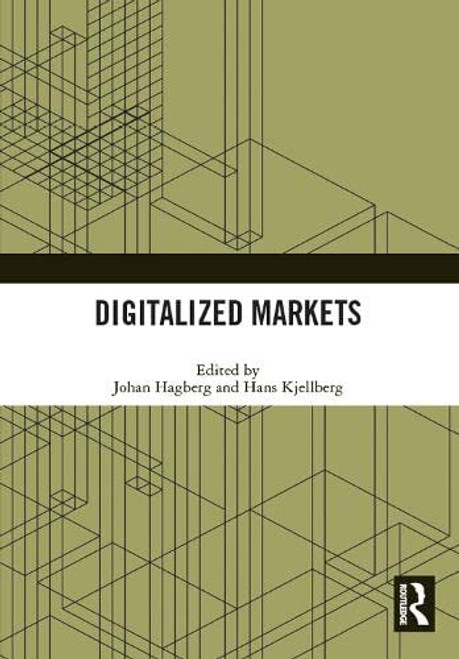 Digitalized Markets by Johan Hagberg, Hans Kjellberg, 9780367655716