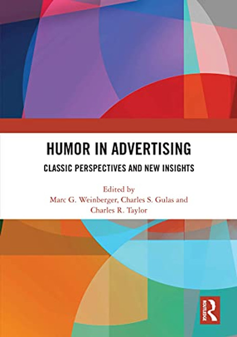 Humor in Advertising (Classic Perspectives and New Insights) by Marc G. Weinberger, Charles S. Gulas, Charles R. Taylor, 9780367722630