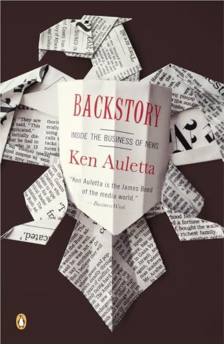 Backstory (Inside the Business of News) by Ken Auletta, 9780143034636