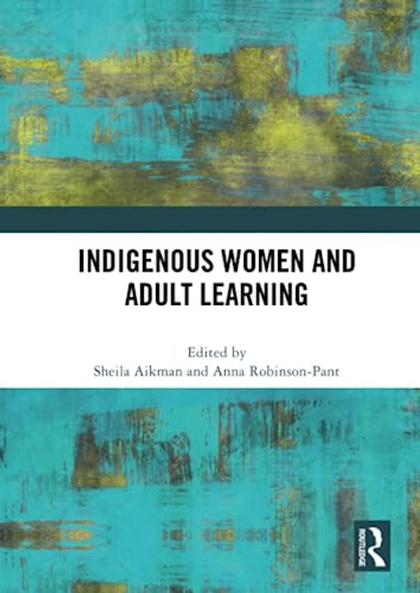 Indigenous Women and Adult Learning - 9780367517069 by Sheila Aikman, Anna Robinson-Pant, 9780367517069