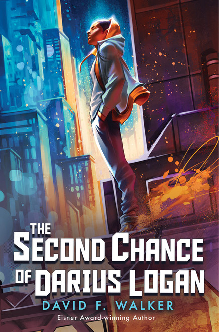 The Second Chance of Darius Logan by David F. Walker, 9781338826425