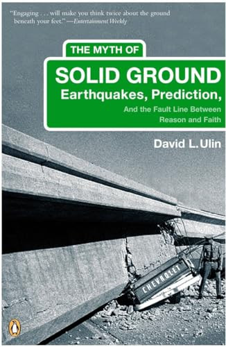 The Myth of Solid Ground (Earthquakes, Prediction, and the Fault Line Between Reason and Faith) by David L. Ulin, 9780143035251