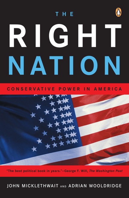 The Right Nation (Conservative Power in America) by John Micklethwait, Adrian Wooldridge, 9780143035398