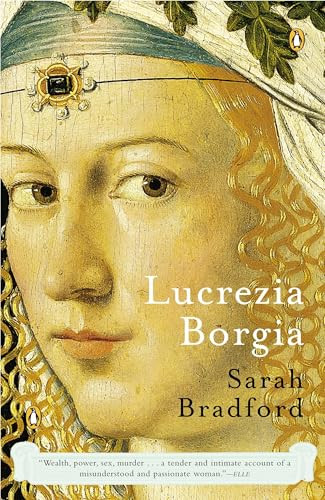 Lucrezia Borgia (Life, Love, and Death in Renaissance Italy) by Sarah Bradford, 9780143035954