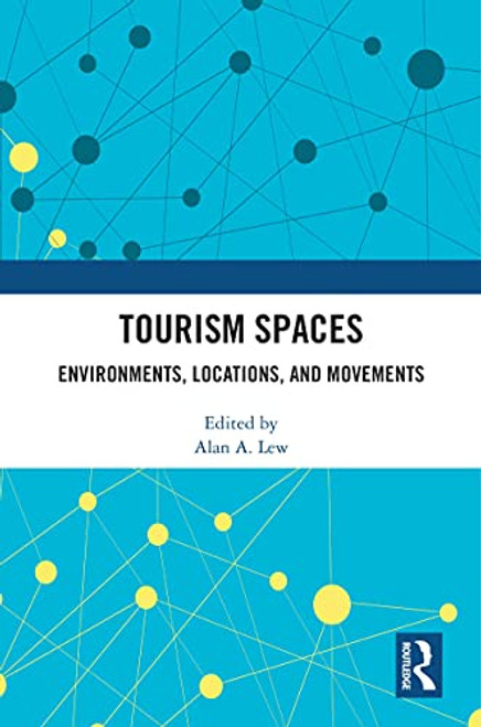 Tourism Spaces (Environments, Locations, and Movements) - 9780367715298 by Alan A. Lew, 9780367715298