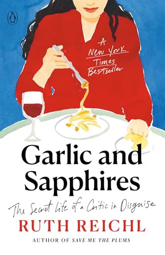 Garlic and Sapphires (The Secret Life of a Critic in Disguise) by Ruth Reichl, 9780143036616