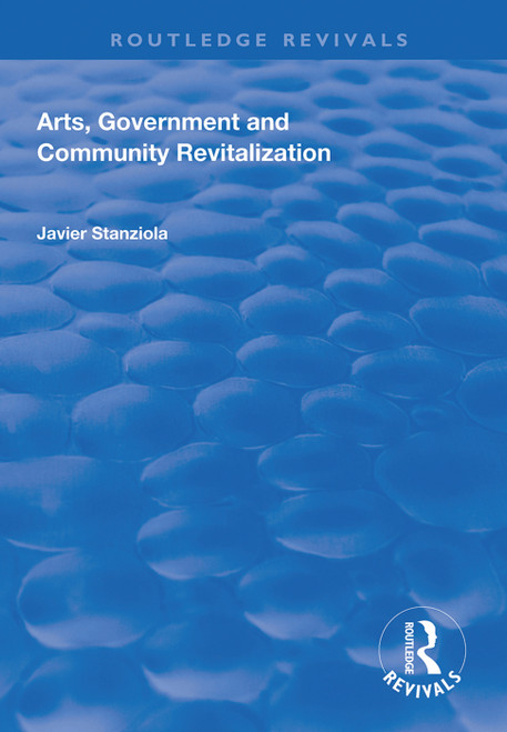 Arts, Government and Community Revitalization - 9781138613577 by Javier Stanziola, 9781138613577