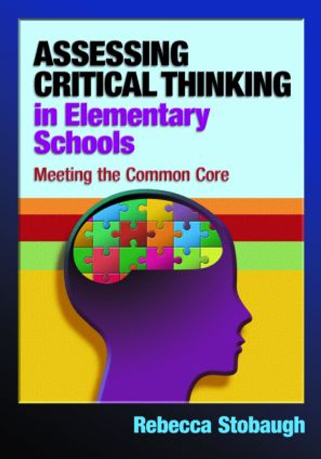 Assessing Critical Thinking in Elementary Schools (Meeting the Common Core) - 9781596672369 by Rebecca Stobaugh, 9781596672369