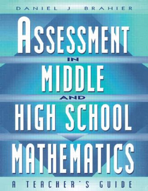 Assessment in Middle and High School Mathematics (A Teacher's Guide) - 9781930556201 by Daniel Brahier, 9781930556201