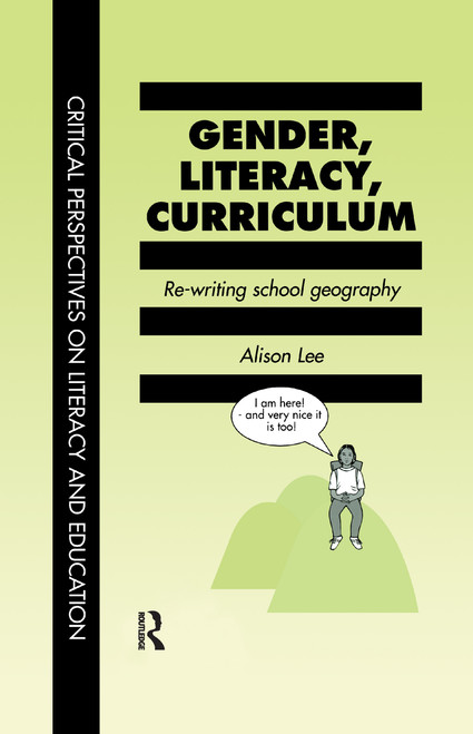 Gender, Literacy, Curriculum (Rewriting School Geography) by Alison Lee, 9781138975002