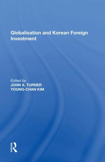 Globalisation and Korean Foreign Investment - 9781138619784 by John A. Turner, 9781138619784