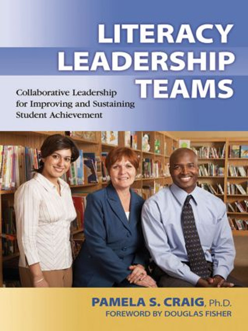 Literacy Leadership Teams (Collaborative Leadership for Improving and Sustaining Student Achievement) - 9781596671256 by Pamela Craig, 9781596671256