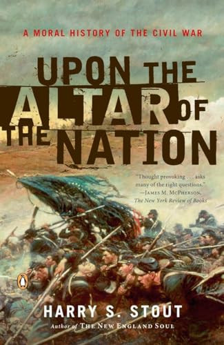 Upon the Altar of the Nation (A Moral History of the Civil War) by Harry S. Stout, 9780143038764