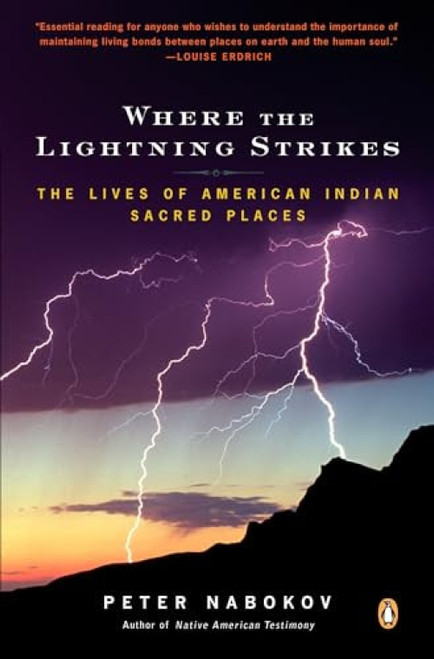 Where the Lightning Strikes (The Lives of American Indian Sacred Places) by Peter Nabokov, 9780143038818