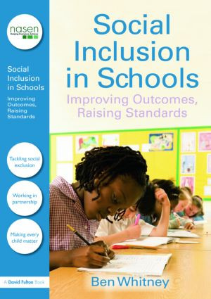 Social Inclusion in Schools (Improving Outcomes, Raising Standards) - 9781843124740 by Ben Whitney, 9781843124740