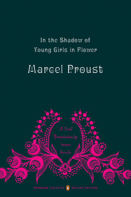 In the Shadow of Young Girls in Flower (In Search of Lost Time, Volume 2 (Penguin Classics Deluxe Edition)) by Marcel Proust, James Grieve, James Grieve, James Grieve, Christopher Prendergast, 9780143039075