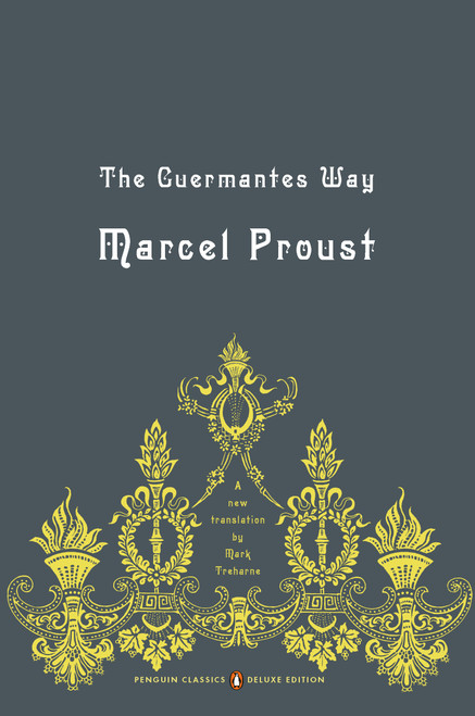 The Guermantes Way (In Search of Lost Time, Volume 3 (Penguin Classics Deluxe Edition)) by Marcel Proust, Mark Treharne, Mark Treharne, Mark Treharne, Christopher Prendergast, 9780143039228