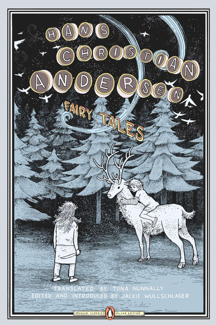 Fairy Tales ((Penguin Classics Deluxe Edition)) by Hans Christian Andersen, Tiina Nunnally, Jackie Wullschläger, Anders Nilsen, 9780143039525
