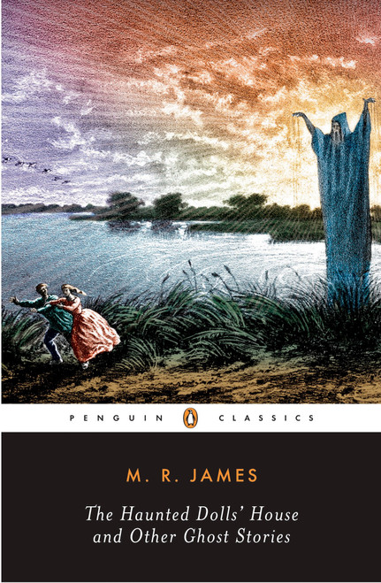The Haunted Doll's House and Other Ghost Stories (The Complete Ghost Stories of M. R. James, Volume 2) by M. R. James, S. T. Joshi, 9780143039921