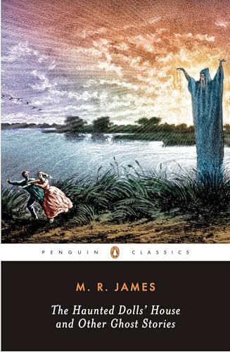 The Haunted Doll's House and Other Ghost Stories (The Complete Ghost Stories of M. R. James, Volume 2) by M. R. James, S. T. Joshi, 9780143039921