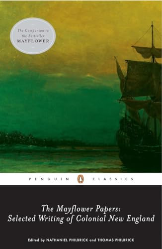 The Mayflower Papers (Selected Writings of Colonial New England) by Various, Nathaniel Philbrick, Thomas Philbrick, 9780143104988