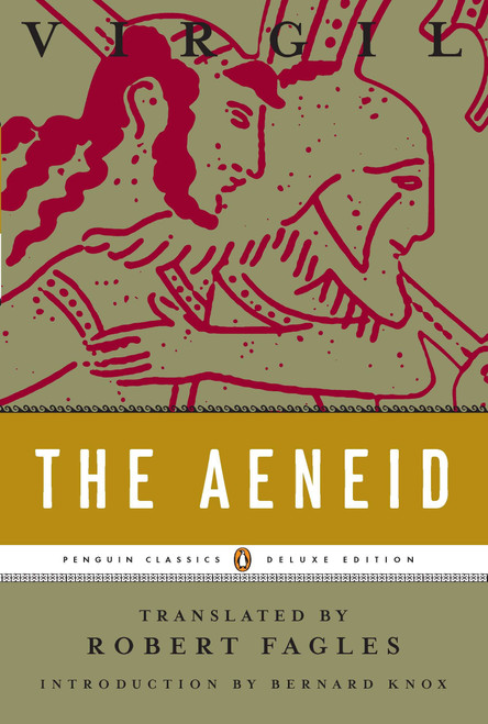 The Aeneid ((Penguin Classics Deluxe Edition)) by Virgil, Robert Fagles, Bernard Knox, 9780143105138