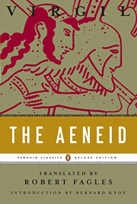 The Aeneid ((Penguin Classics Deluxe Edition)) by Virgil, Robert Fagles, Bernard Knox, 9780143105138
