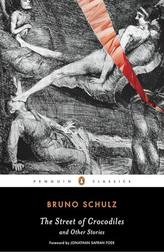The Street of Crocodiles and Other Stories by Bruno Schulz, Jonathan Safran Foer, David Goldfarb, Celina Wieniewska, 9780143105145