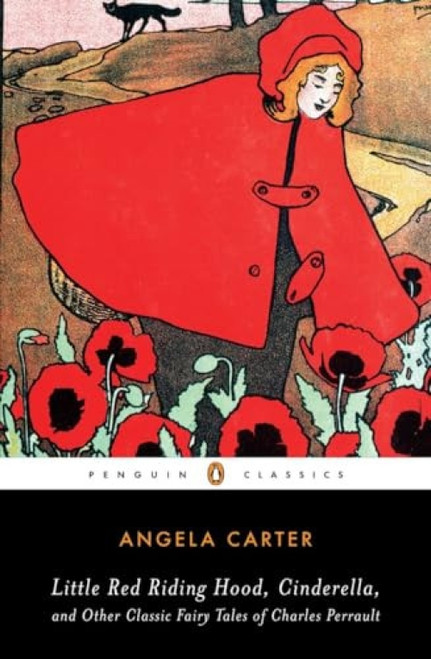 Little Red Riding Hood, Cinderella, and Other Classic Fairy Tales of Charles Perrault by Angela Carter, Jack Zipes, 9780143105367